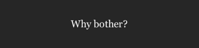 why_bother